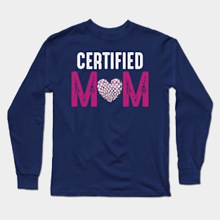 certified mom Long Sleeve T-Shirt